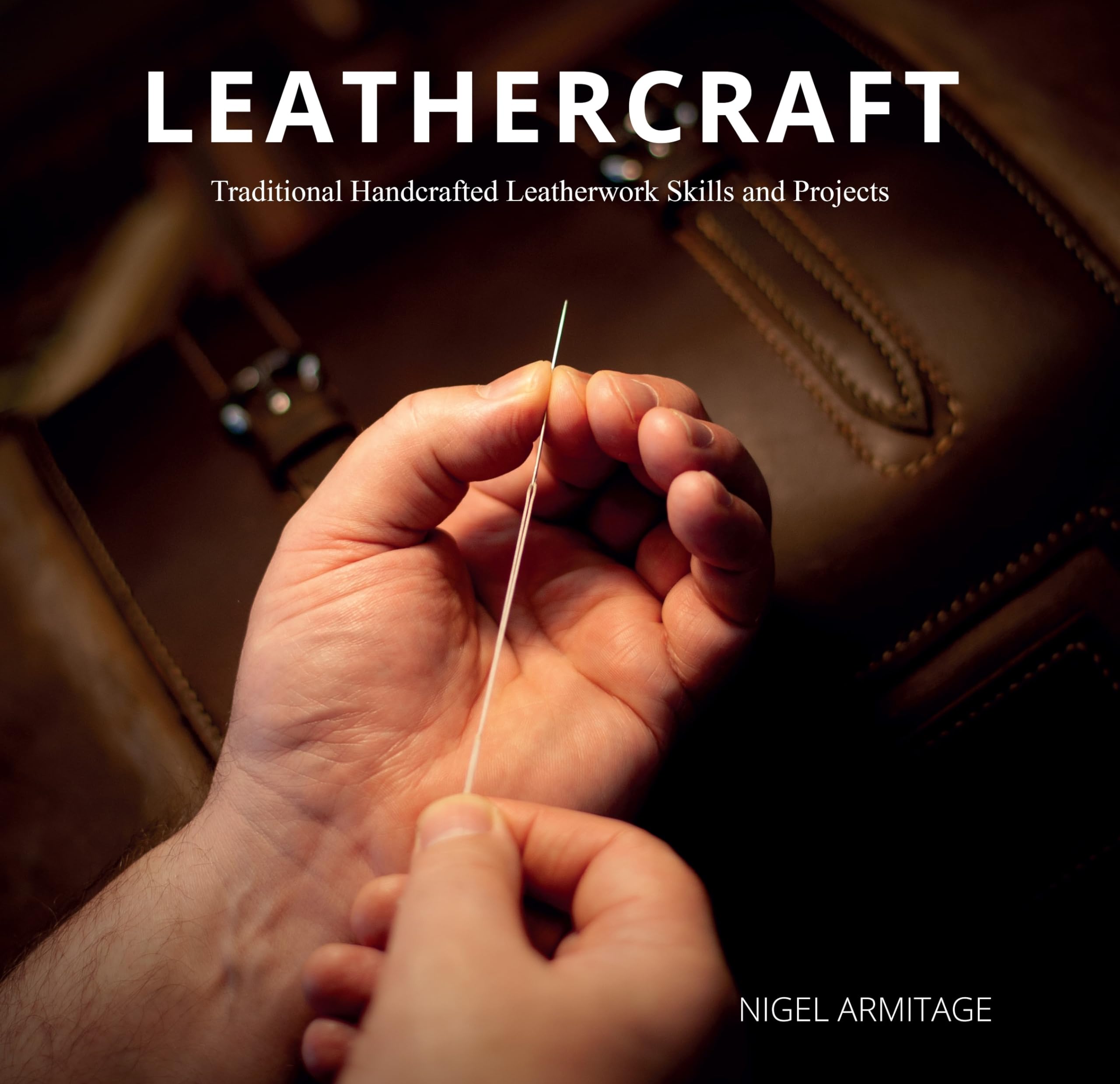 Leathercraft: Traditional Handcrafted Leatherwork Skills and Projects,New