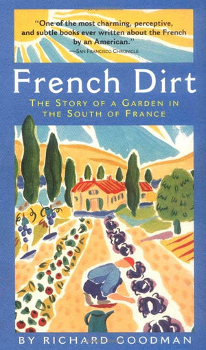 French Dirt: The Story Of A Garden In The South Of France,New