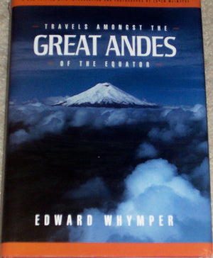 Travels Amongst the Great Andes of the Equator,Used