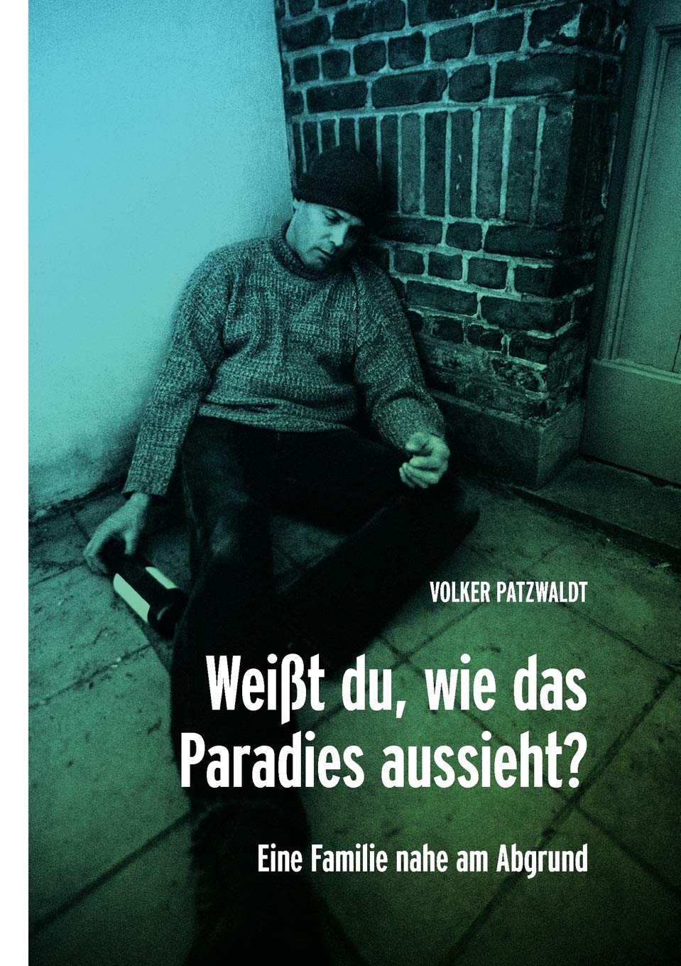 Weit du, wie das Paradies aussieht?: Eine Familie nahe am Abgrund (German Edition),Used