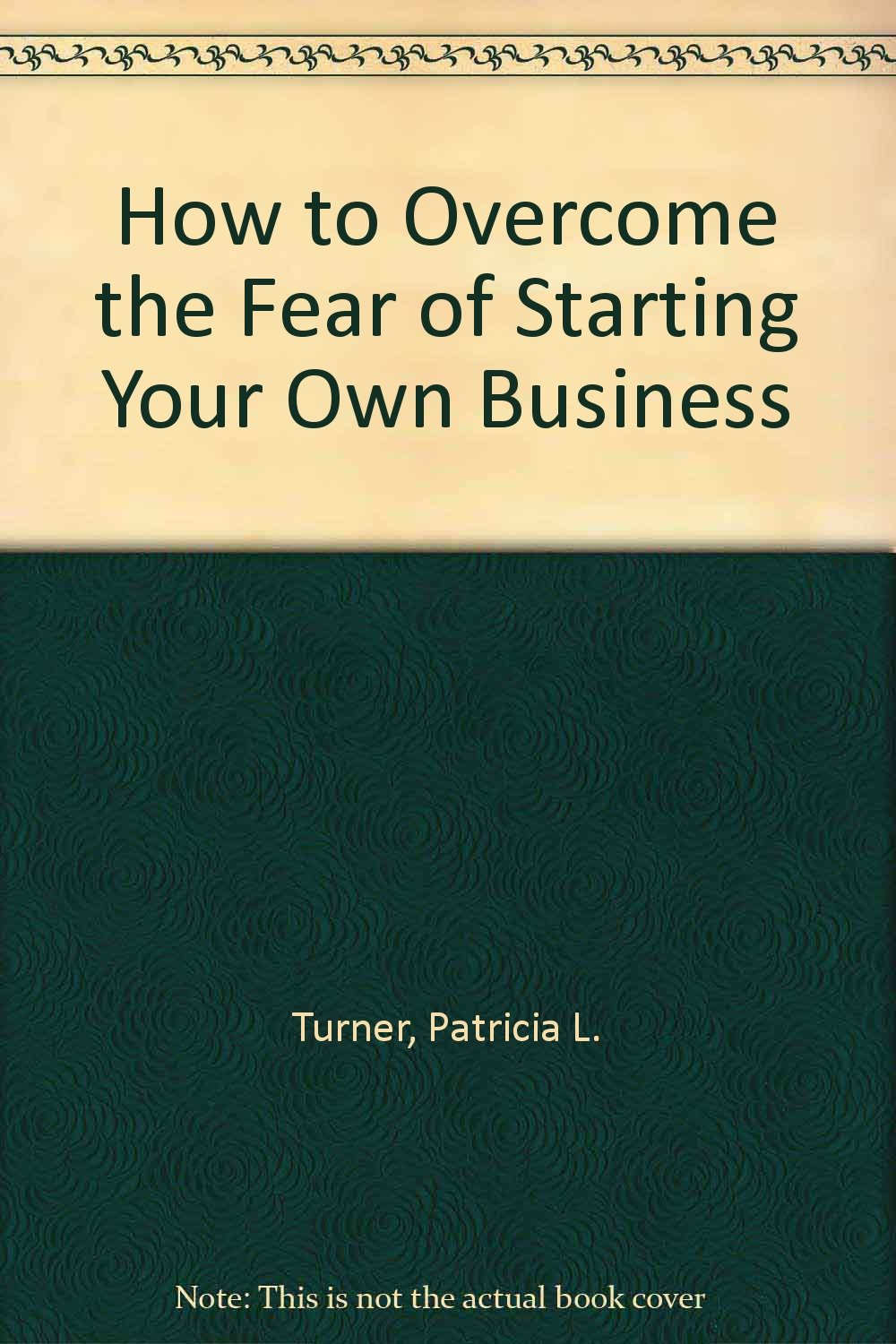 How to Overcome the Fear of Starting Your Own Business,Used