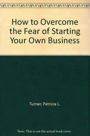 How to Overcome the Fear of Starting Your Own Business,Used