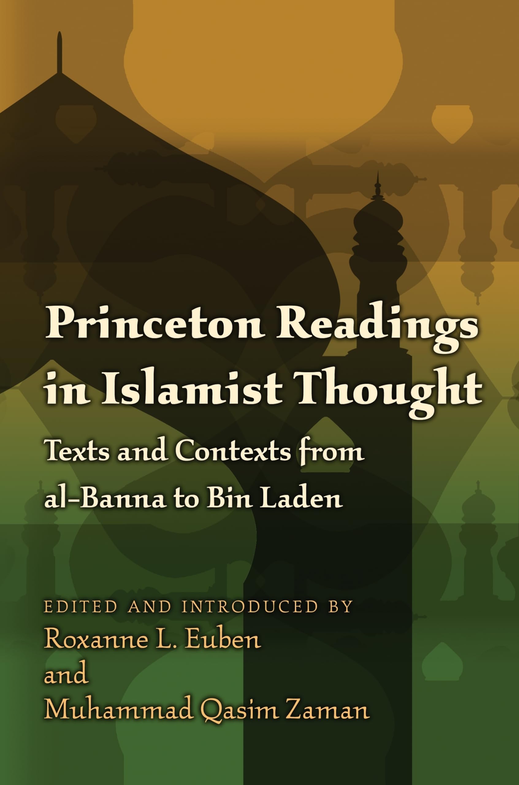 Princeton Readings in Islamist Thought: Texts and Contexts from alBanna to Bin Laden (Princeton Studies in Muslim Politics),New