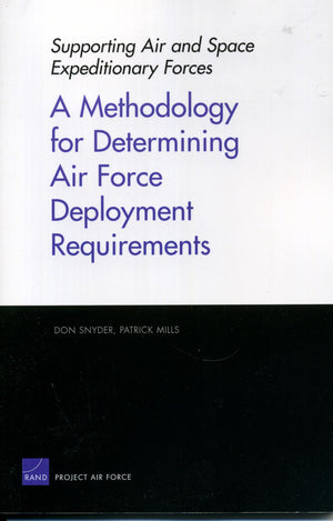A Methodology For Determining Air Force Deployment Requirements (Supporting Air And Space Expeditionary Forces),New