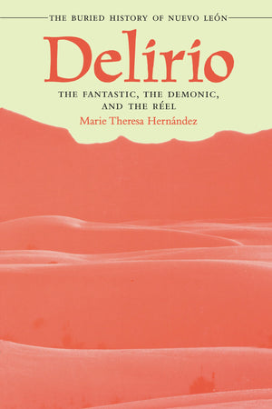 Deliriothe Fantastic, The Demonic, And The Rel: The Buried History Of Nuevo Len,Used
