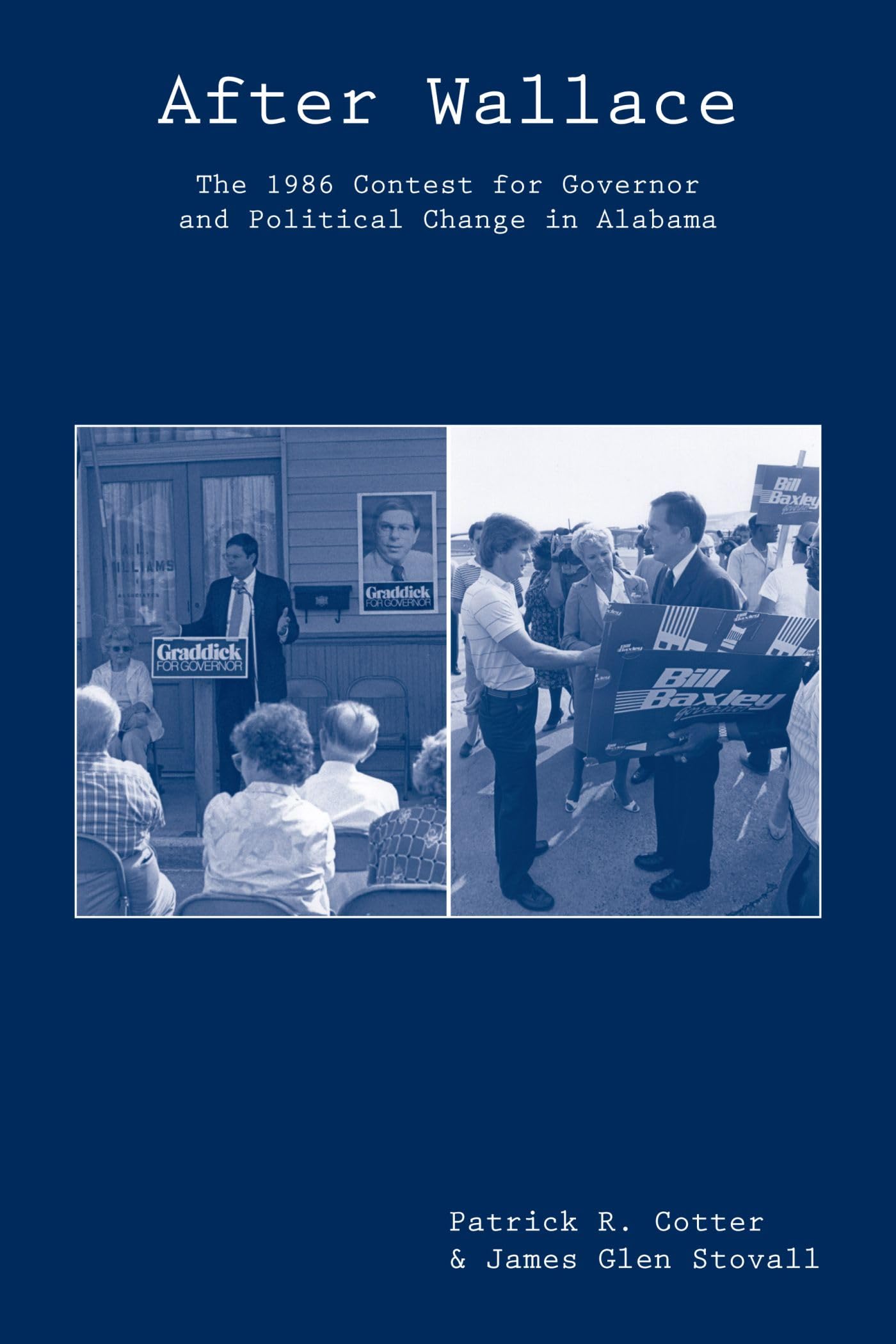 After Wallace: The 1986 Contest For Governor And Political Change In Alabama,New