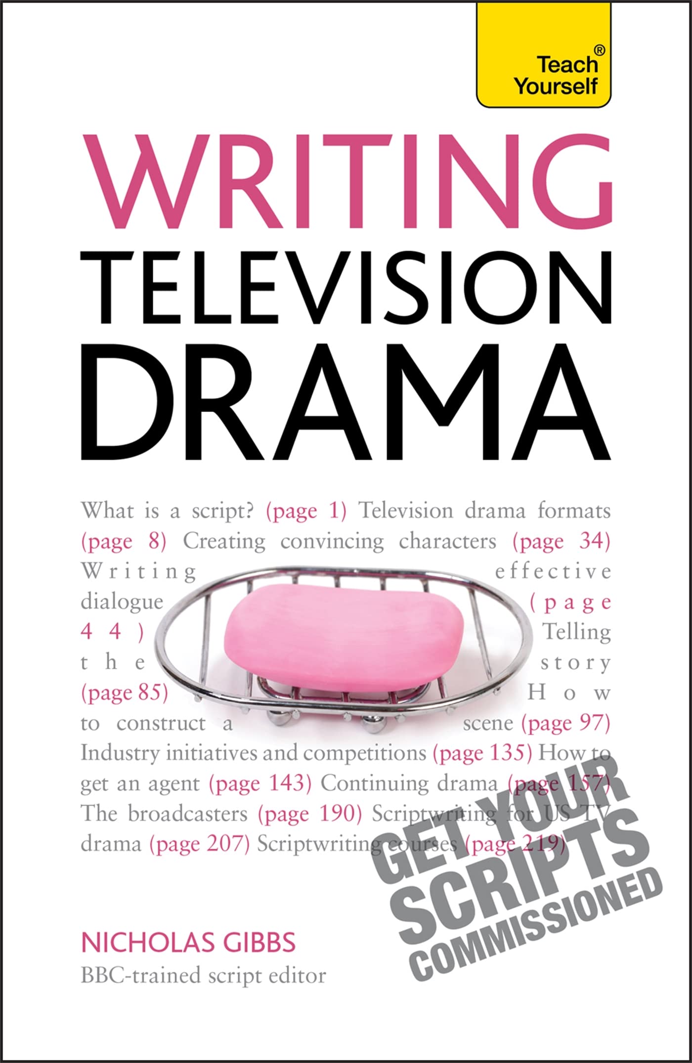 Writing Television Drama: Get Your Scripts Commissioned (Teach Yourself)
