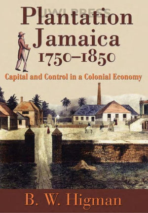 Plantation Jamaica, 17501850: Capital and Control in a Colonial Economy,Used