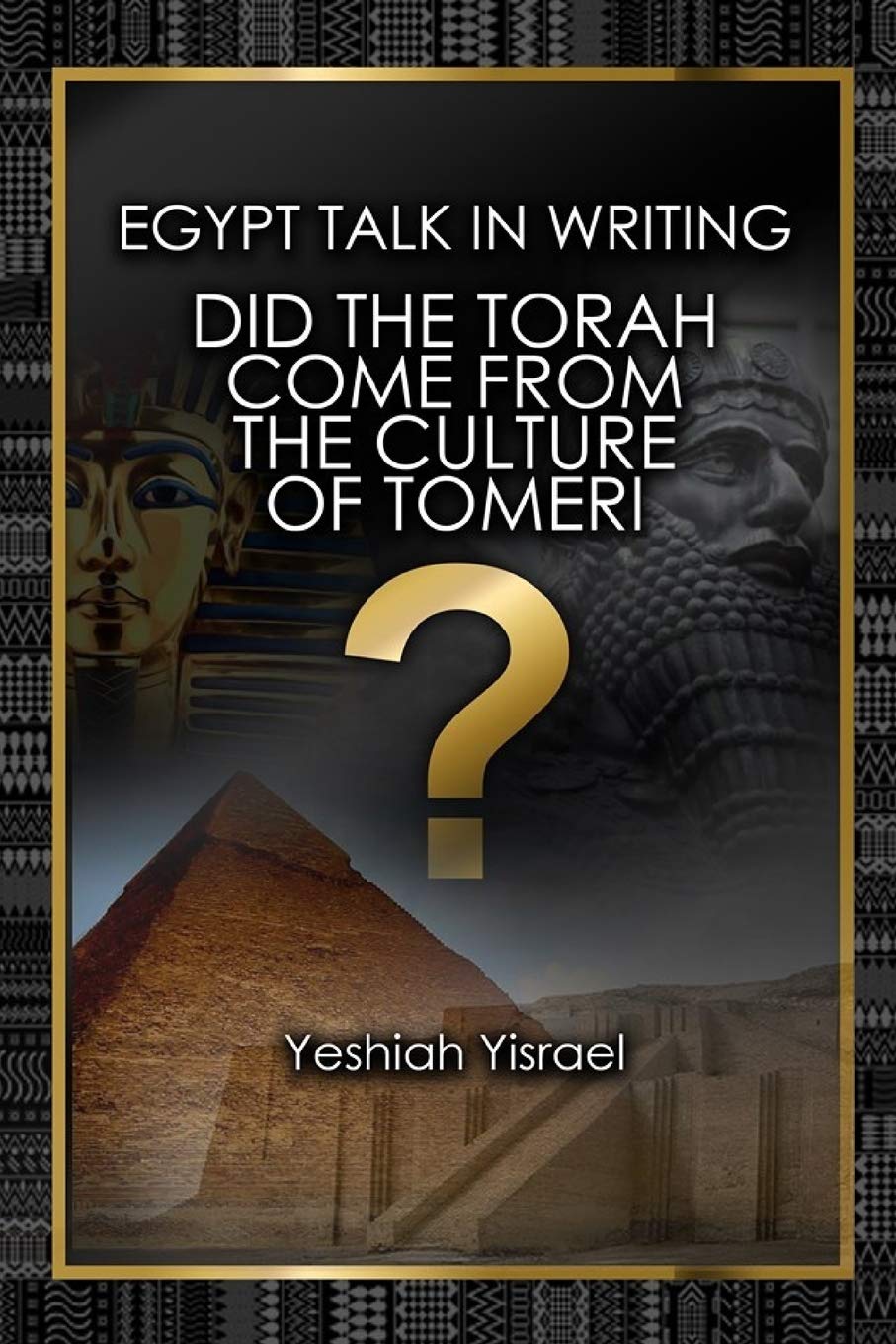 Egypt Talk In Writing: Did the Torah come from the culture of Tomeri?,Used
