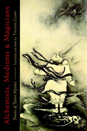 Alchemists, Mediums, and Magicians: Stories of Taoist Mystics,Used