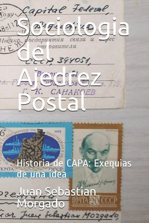 Sociologia del Ajedrez Postal: Historia de CAPA: Exequias de una idea (Volumen) (Spanish Edition),New