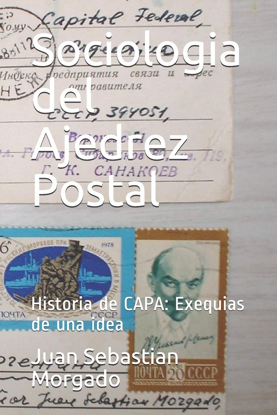 Sociologia del Ajedrez Postal: Historia de CAPA: Exequias de una idea (Volumen) (Spanish Edition),New
