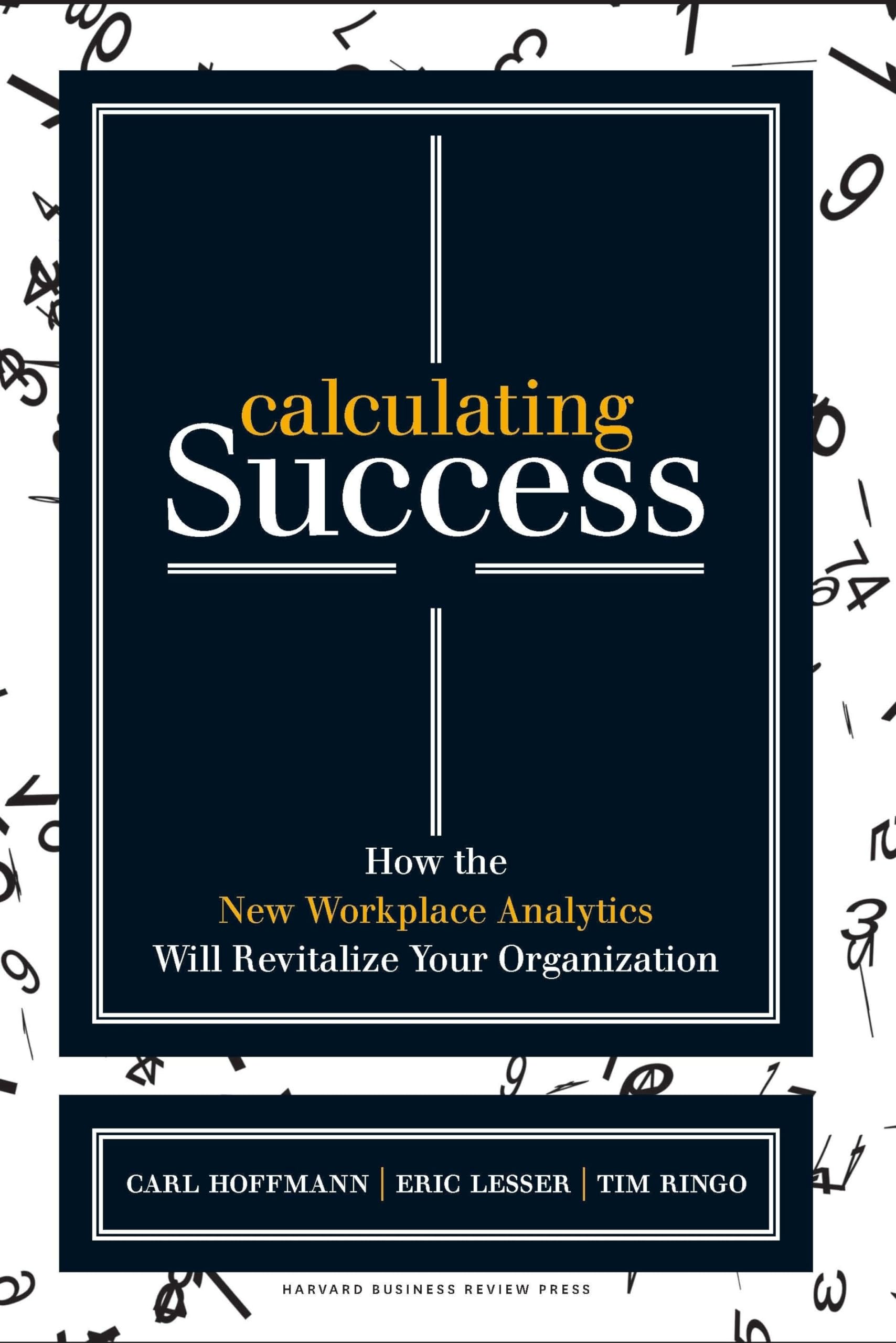 Calculating Success: How The New Workplace Analytics Will Revitalize Your Organization,Used