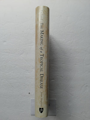The Making of a Tropical Disease: A Short History of Malaria (Johns Hopkins Biographies of Disease),Used