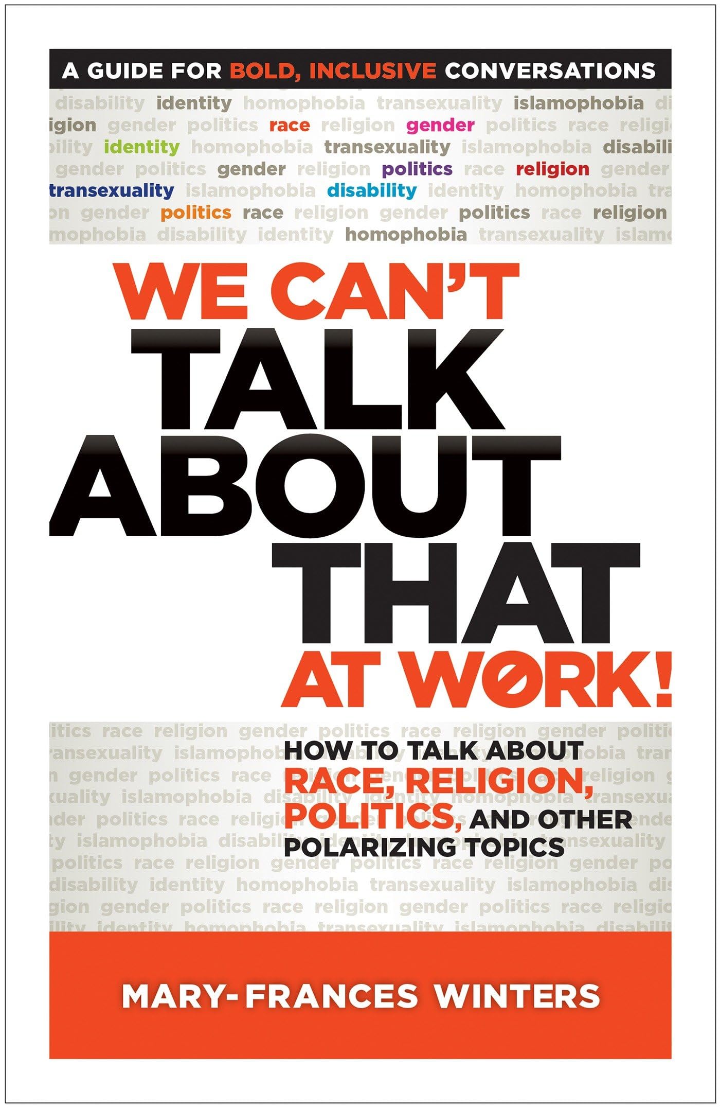 We Can't Talk about That at Work!: How to Talk about Race, Religion, Politics, and Other Polarizing Topics,Used