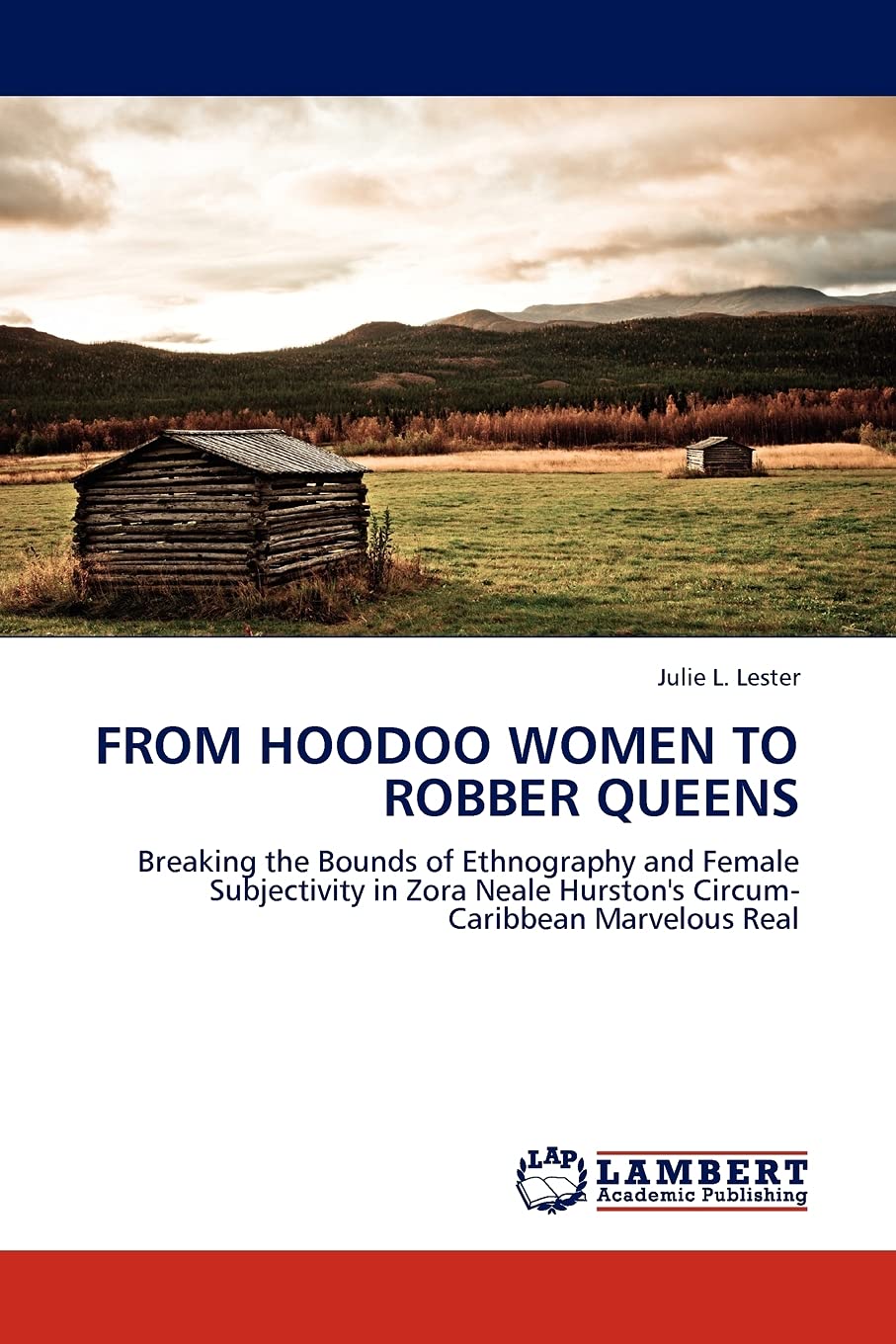 From Hoodoo Women to Robber Queens: Breaking the Bounds of Ethnography and Female Subjectivity in Zora Neale Hurston's CircumCa,Used