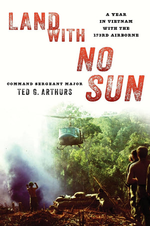 Land With No Sun: A Year In Vietnam With The 173Rd Airborne,Used