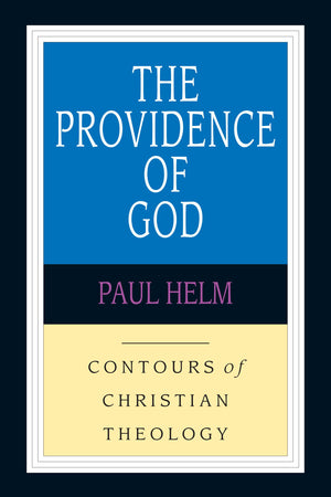 The Providence of God (Contours of Christian Theology),New