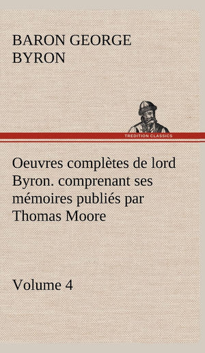 Oeuvres compltes de lord Byron. Volume 4. comprenant ses mmoires publis par Thomas Moore (French Edition),Used