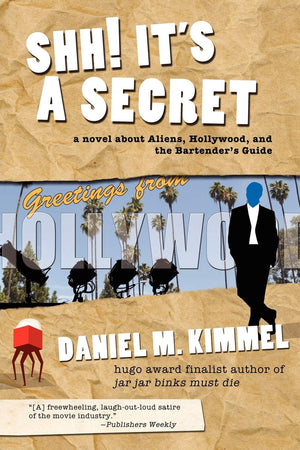 Shh! It'S A Secret: A Novel About Aliens, Hollywood, And The Bartender'S Guide,Used