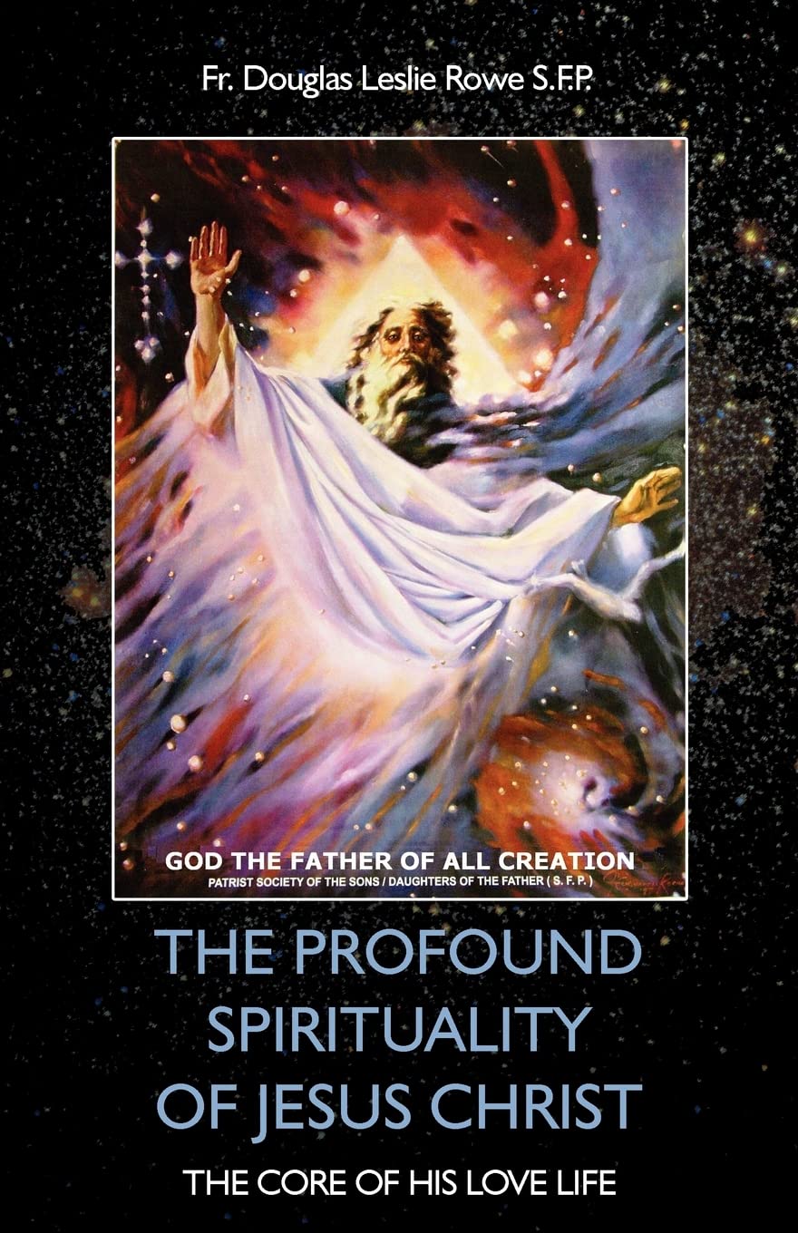 The Profound Spirituality Of Jesus Christ: The Core Of His Love Life,Used