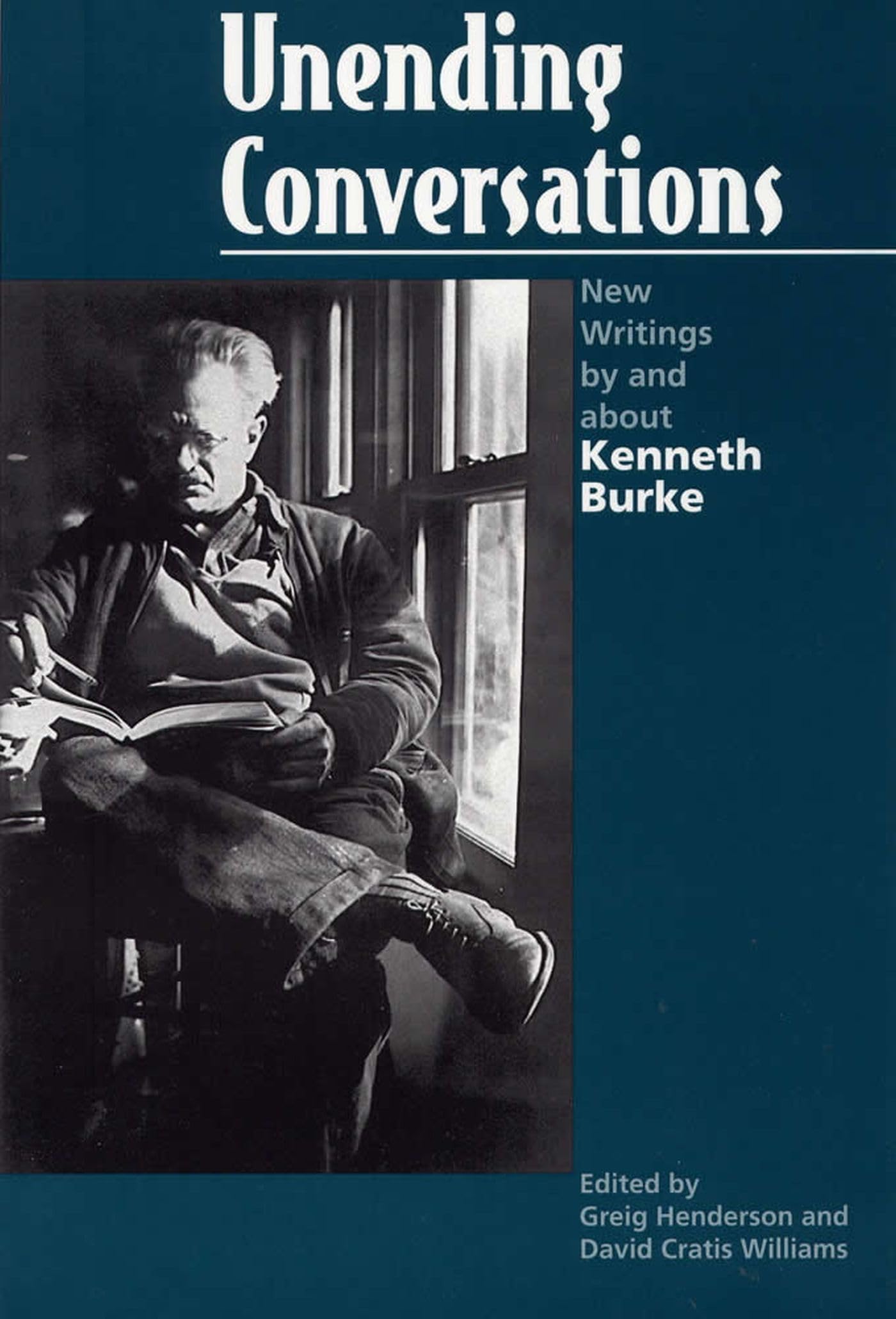 Unending Conversations: New Writings By And About Kenneth Burke (Rhetorical Philosophy & Theory),Used