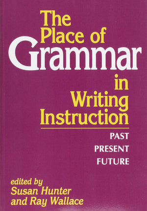 The Place of Grammar in Writing Instruction: Past, Present, Future,Used