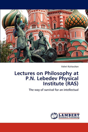 Lectures on Philosophy at P.N. Lebedev Physical Institute (RAS): The way of survival for an intellectual,Used