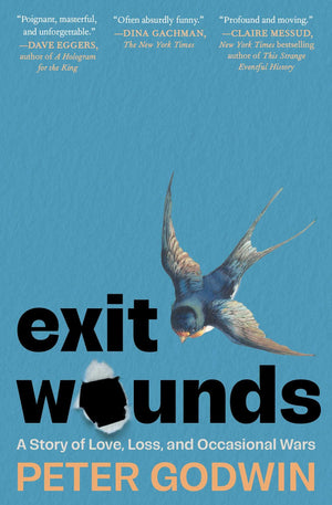 Exit Wounds: A Story Of Love, Loss, And Occasional Wars