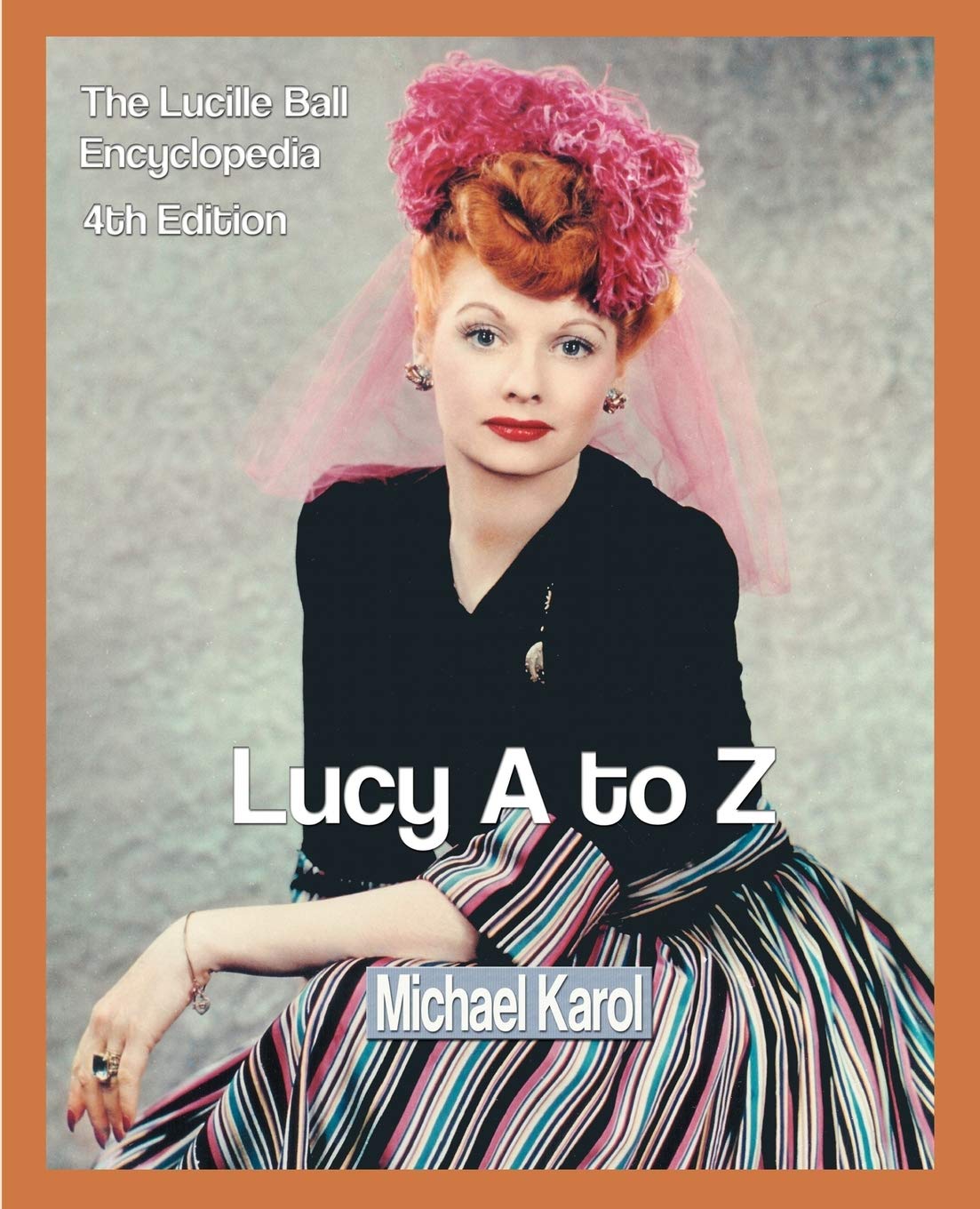 Lucy A to Z: The Lucille Ball Encyclopedia,Used
