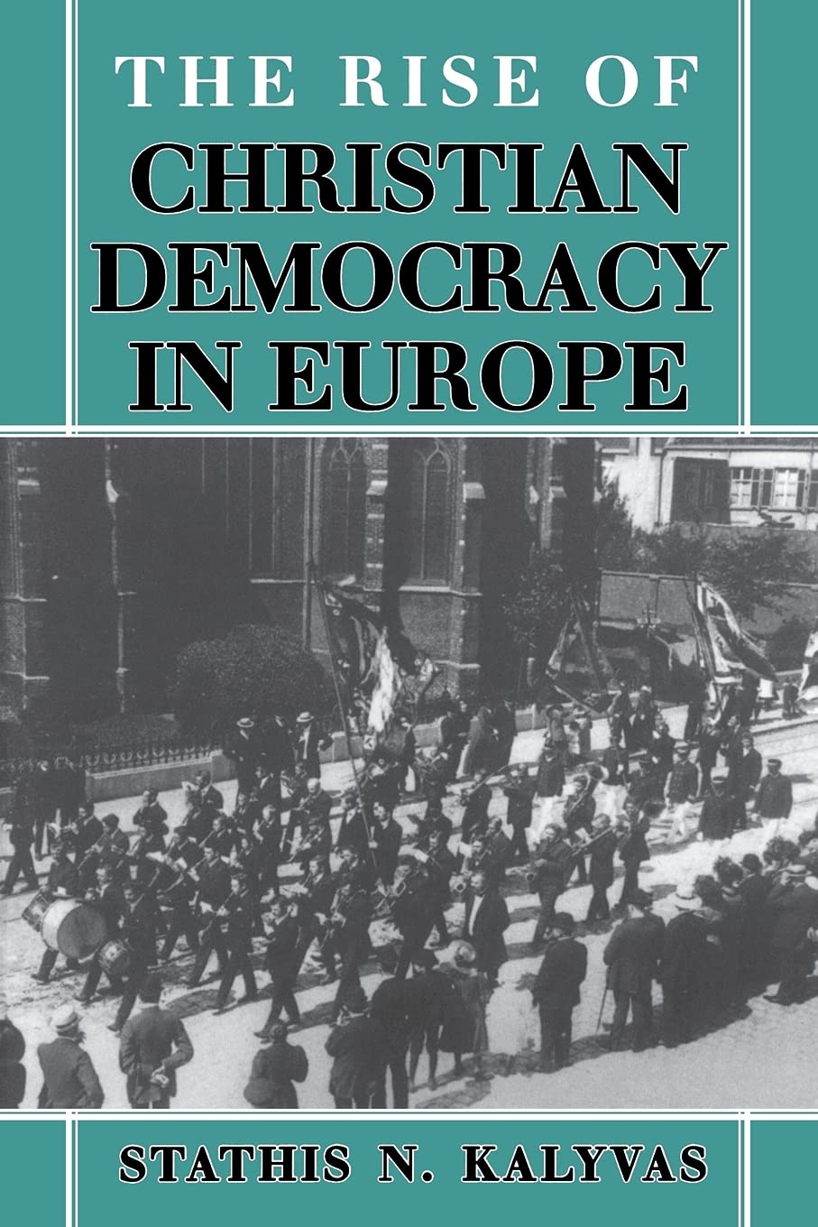 The Rise of Christian Democracy in Europe (The Wilder House Series in Politics, History and Culture),Used