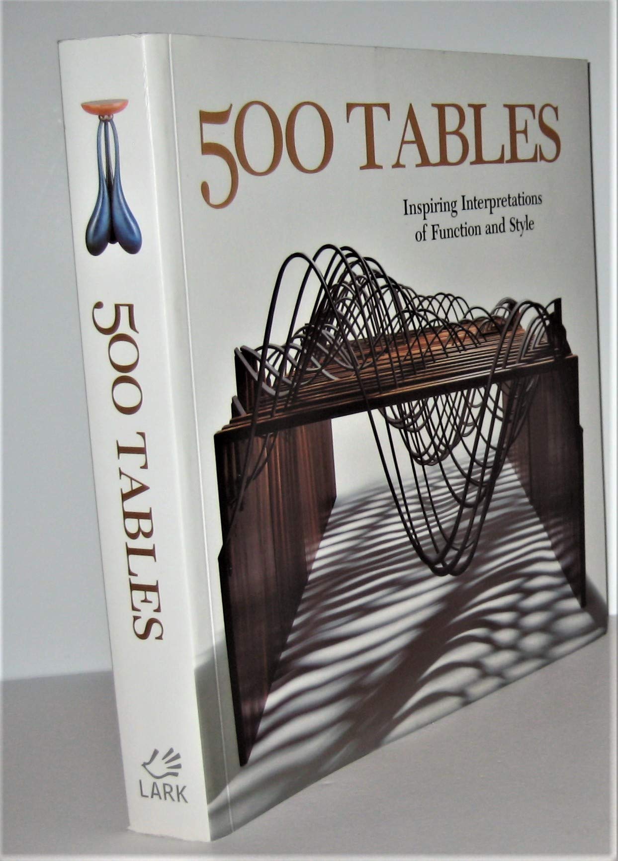 500 Tables: Inspiring Interpretations of Function and Style (500 Series),Used