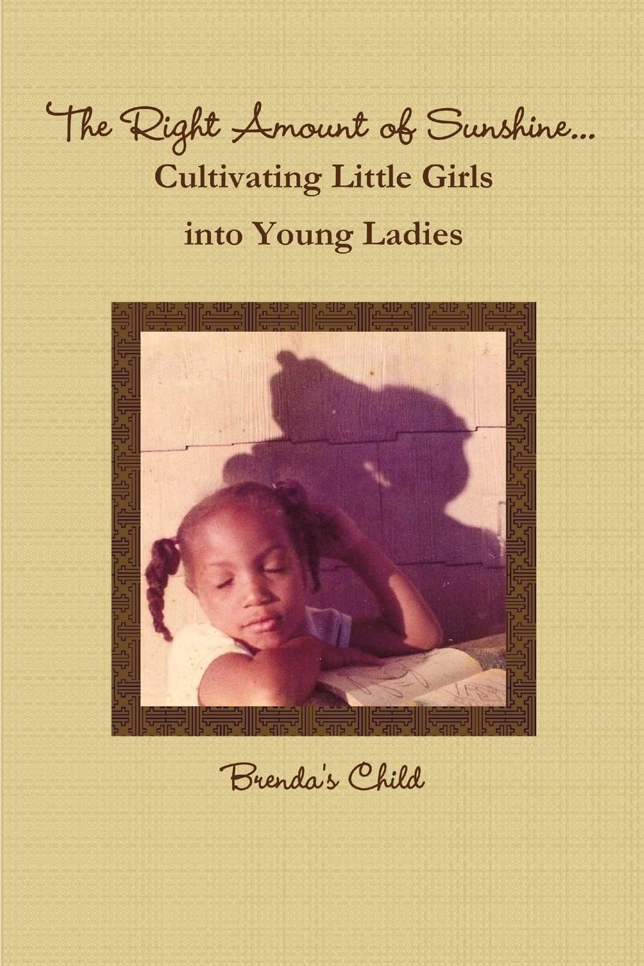 The Right Amount of Sunshine. . .Cultivating Little Girls into Young Ladies,Used