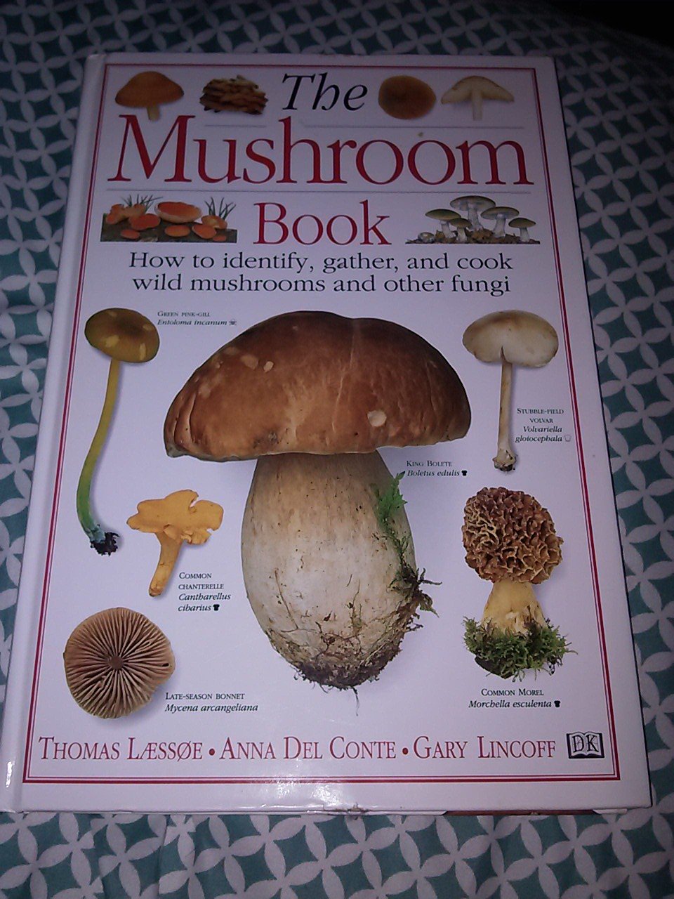 The Mushroom Book How to Identify, Gather and Cook Wild Mushrooms and Other Fungi,Used