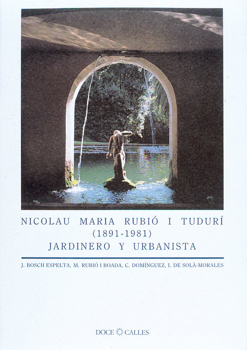 Nicolau Maria Rubi I Tudur (18911981). Jardinero Y Urbanista: Jardinero Y Urbanista,Used