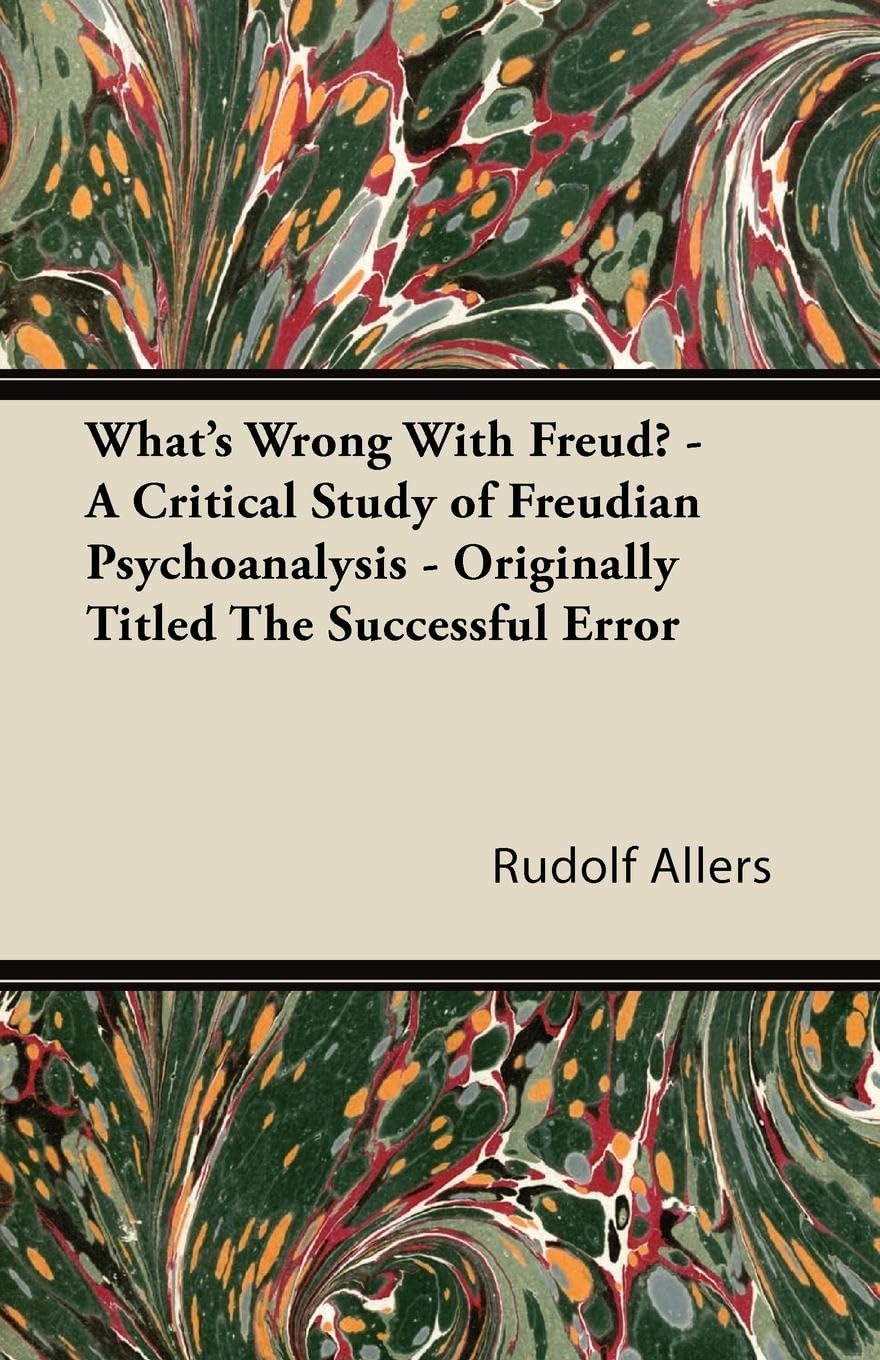 What'S Wrong With Freud?  A Critical Study Of Freudian Psychoanalysis  Originally Titled The Successful Error,Used