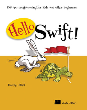 Hello Swift!: Ios App Programming For Kids And Other Beginners