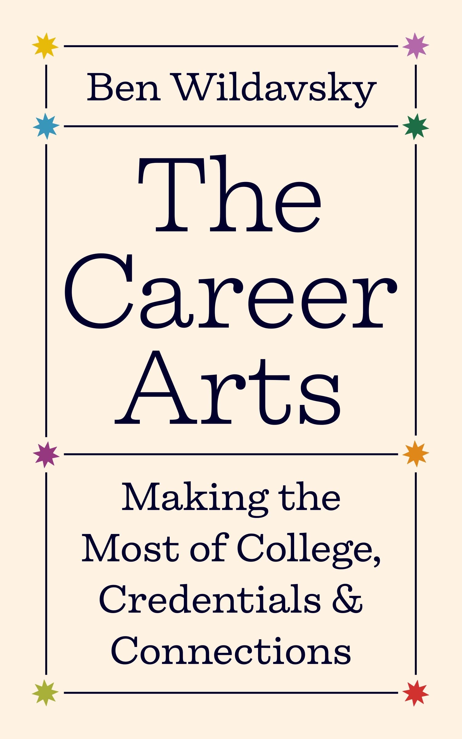 The Career Arts: Making The Most Of College, Credentials, And Connections (Skills For Scholars)