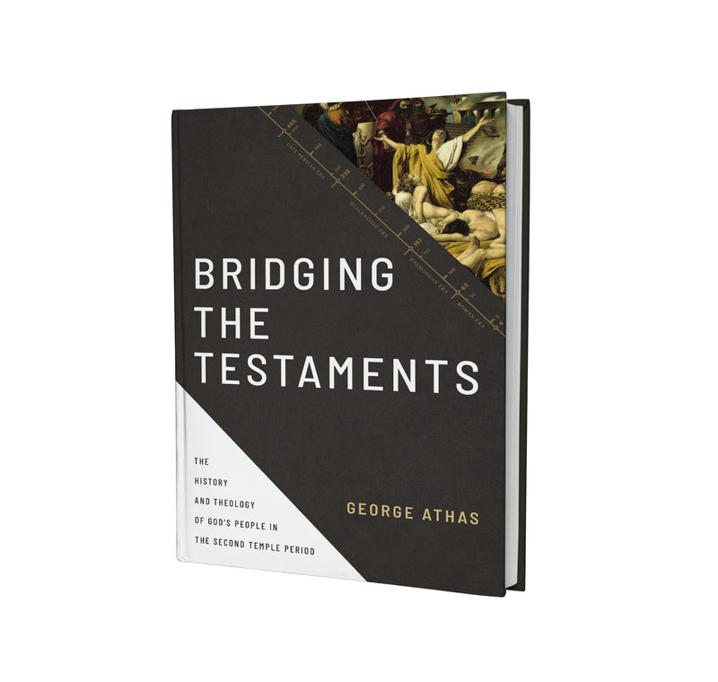 Bridging the Testaments: The History and Theology of God?s People in the Second Temple Period,New