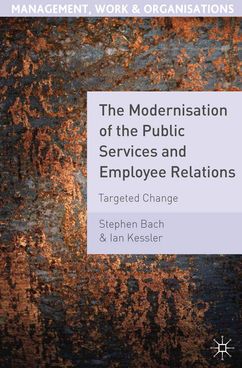 The Modernisation Of The Public Services And Employee Relations: Targeted Change (Management, Work And Organisations, 3)