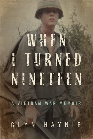 When I Turned Nineteen: A Vietnam War Memoir-used