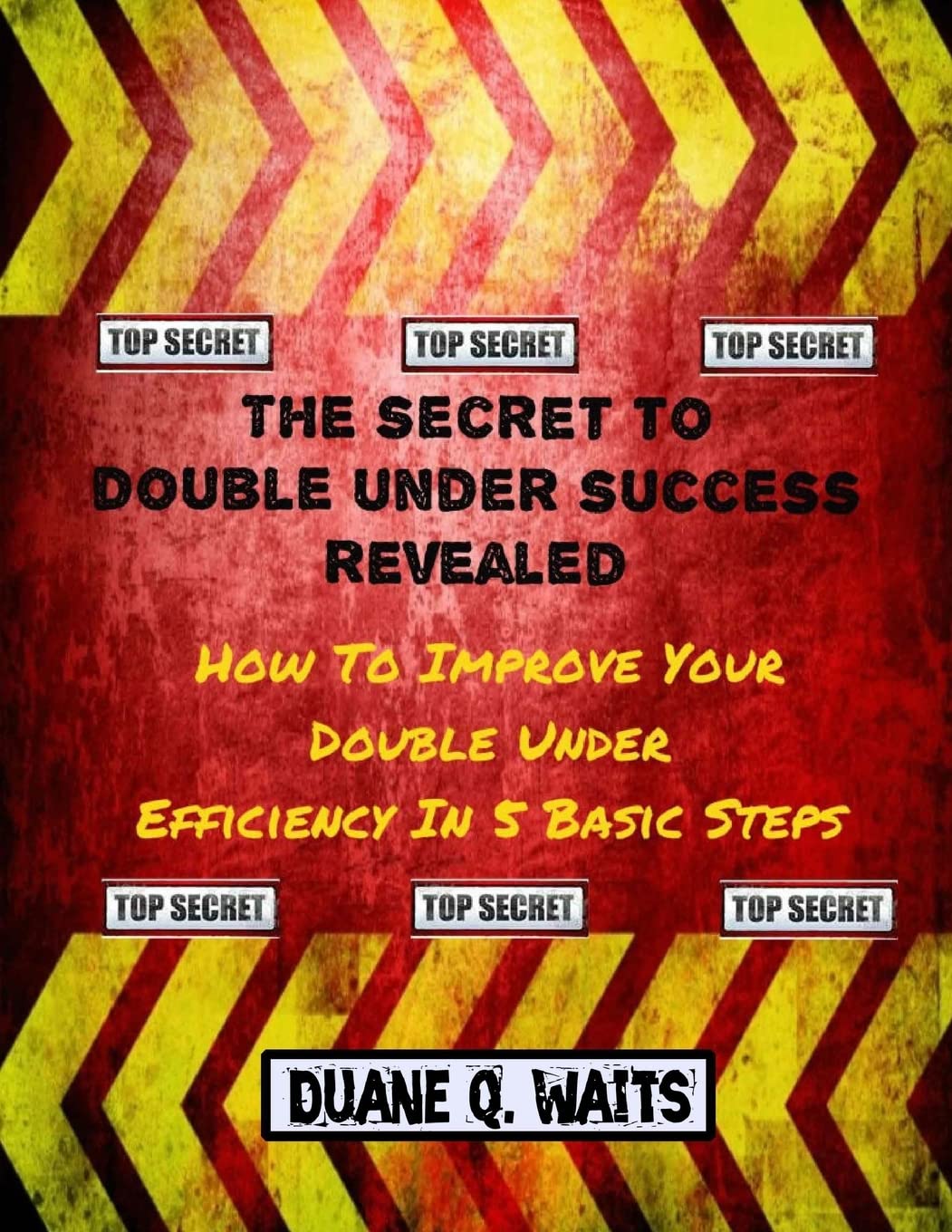The Secret To Double Under Success Revealed: How To Improve Your Double Under Efficiency In 5 Basic Steps,Used