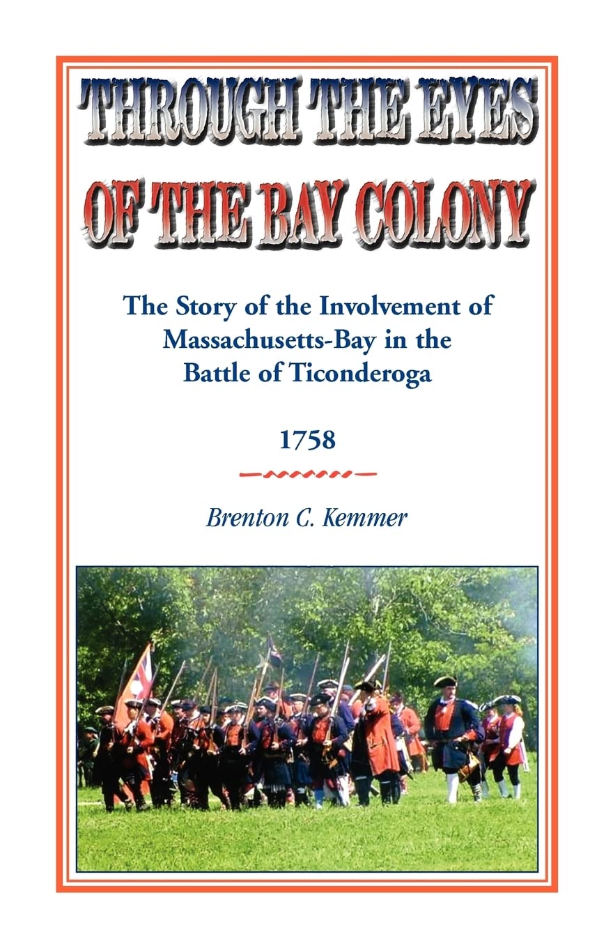 Through the Eyes of the Bay Colony: The Story of the Involvement of MassachusettsBay in the Battle of Ticonderoga, 1758,Used