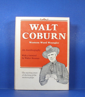 Walt Coburn: Western Word Wrangler, An Autobiography,Used