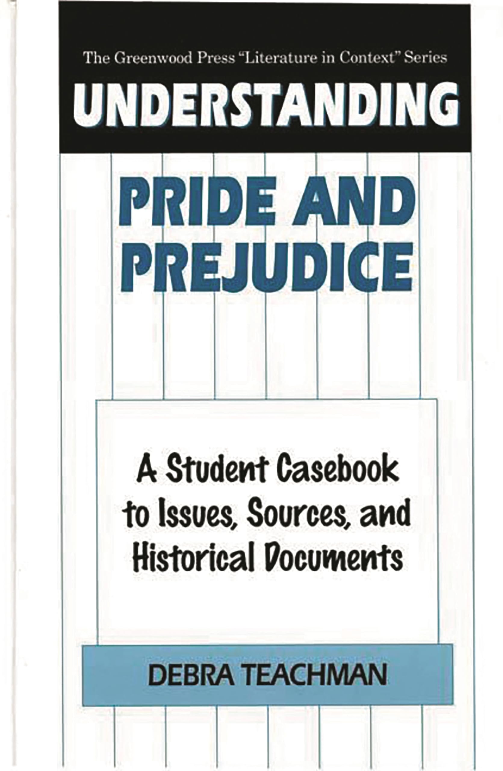 Understanding Pride and Prejudice: A Student Casebook to Issues, Sources, and Historical Documents (The Greenwood Press 'Literat,Used