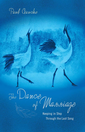 The Dance of Marriage: Keeping in Step Through the Last Song,Used