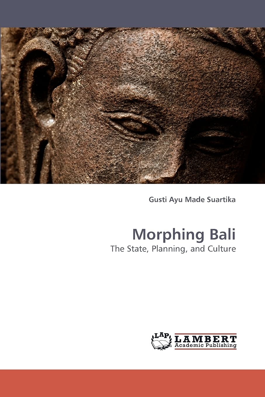 Morphing Bali: The State, Planning, and Culture,Used