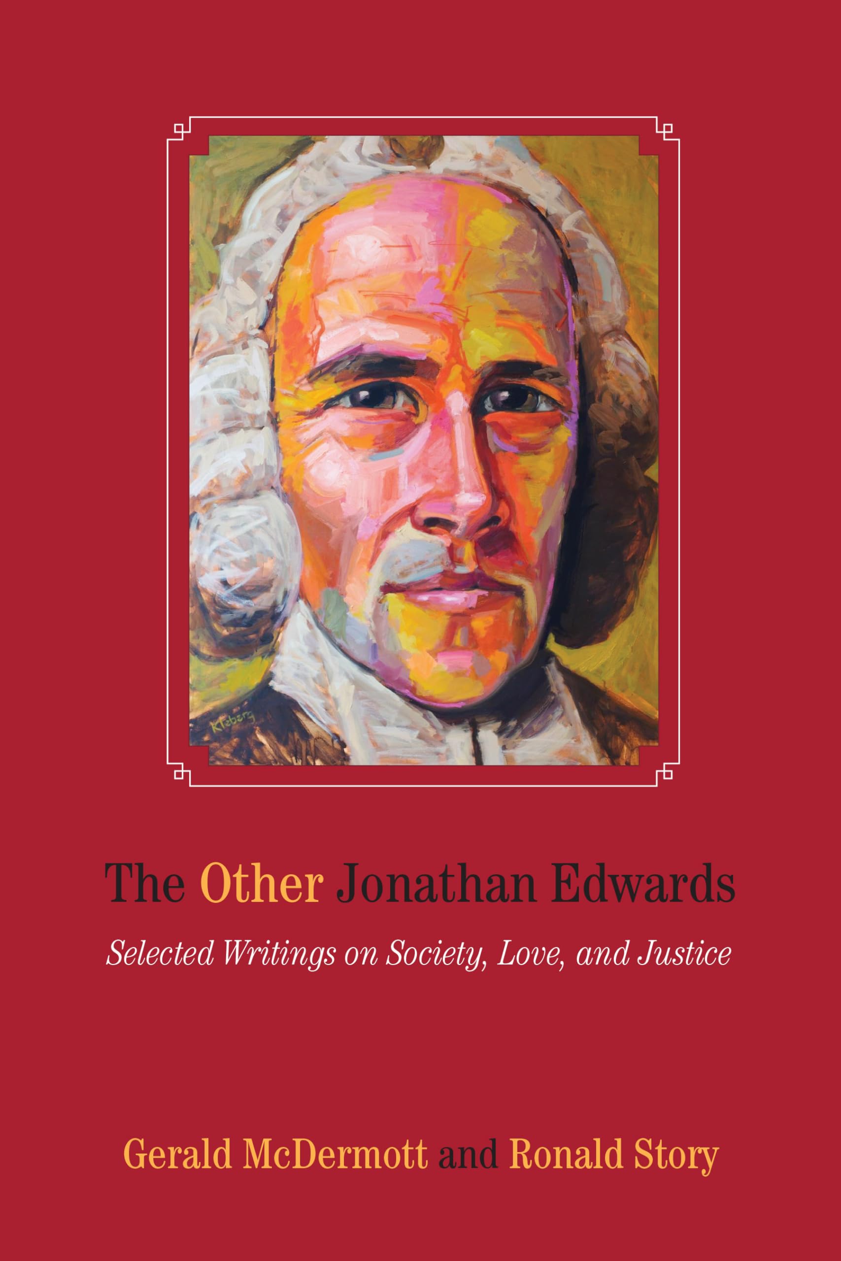 The Other Jonathan Edwards: Selected Writings on Society, Love, and Justice,Used