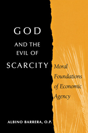 God And The Evil Of Scarcity: Moral Foundations Of Economic Agency