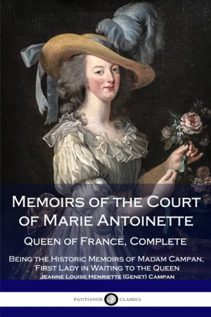 Memoirs of the Court of Marie Antoinette, Queen of France, Complete  Being the Historic Memoirs of Madam Campan, First Lady in ,Used